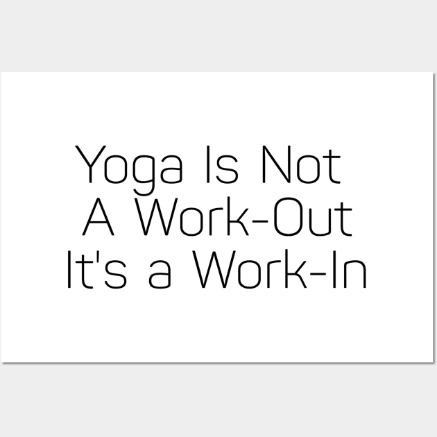 Yoga Is Not A Work Out It's A Work In Wall Art by Jitesh Kundra